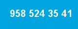 958 524 35 41